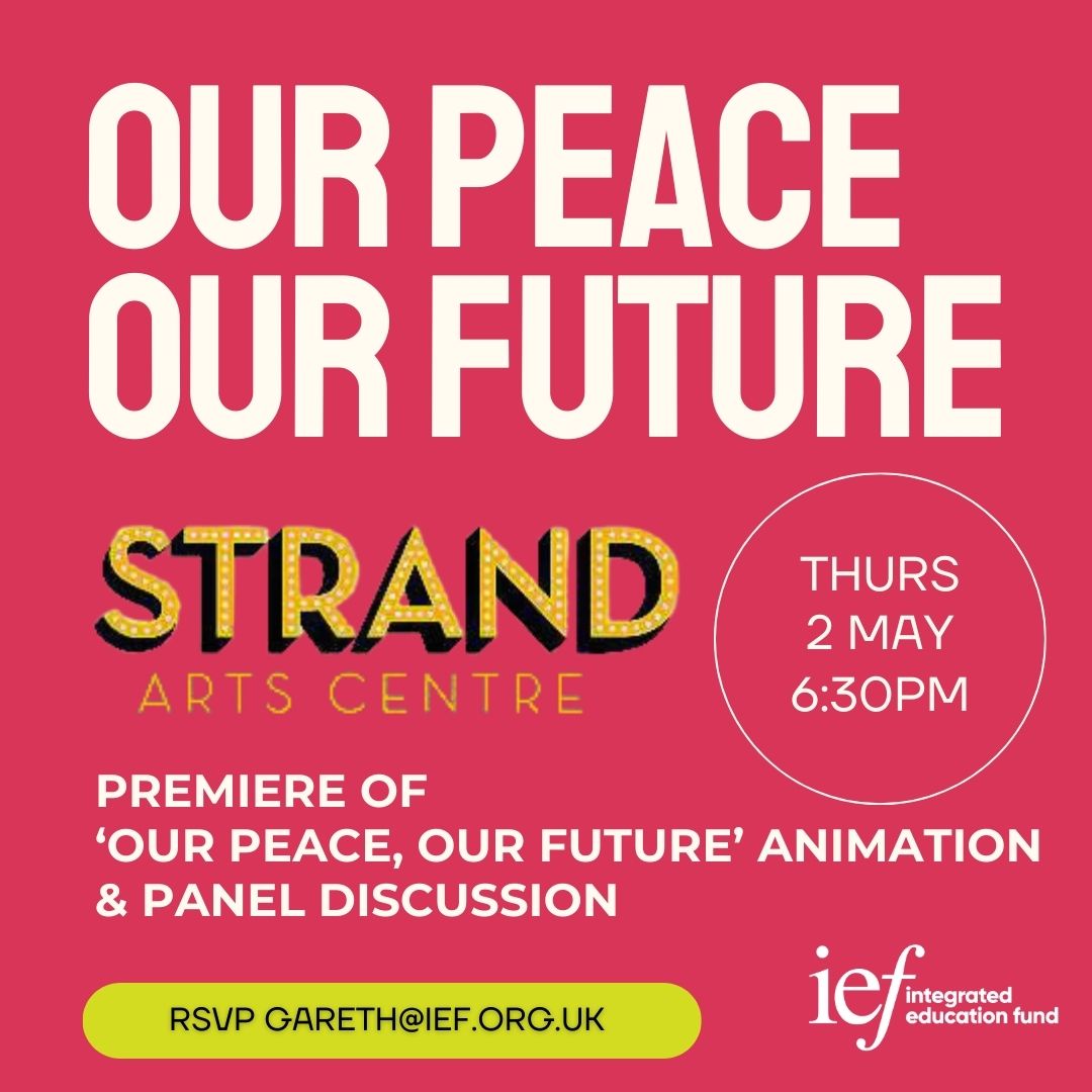 IEF - ‘Our Peace, Our Future'  Free premiere of our short animated film @ Strand Cinema, Belfast